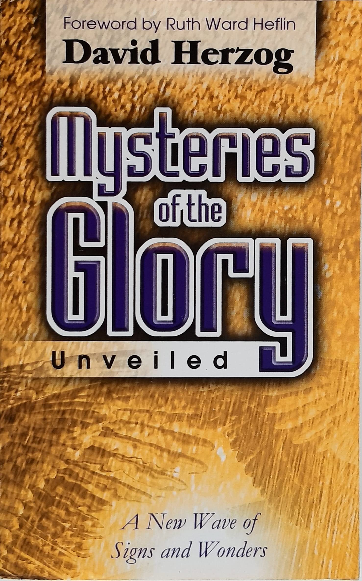 Mysteries of the Glory Unveiled: A New Wave of Signs & Wonders Religion & Esotericism