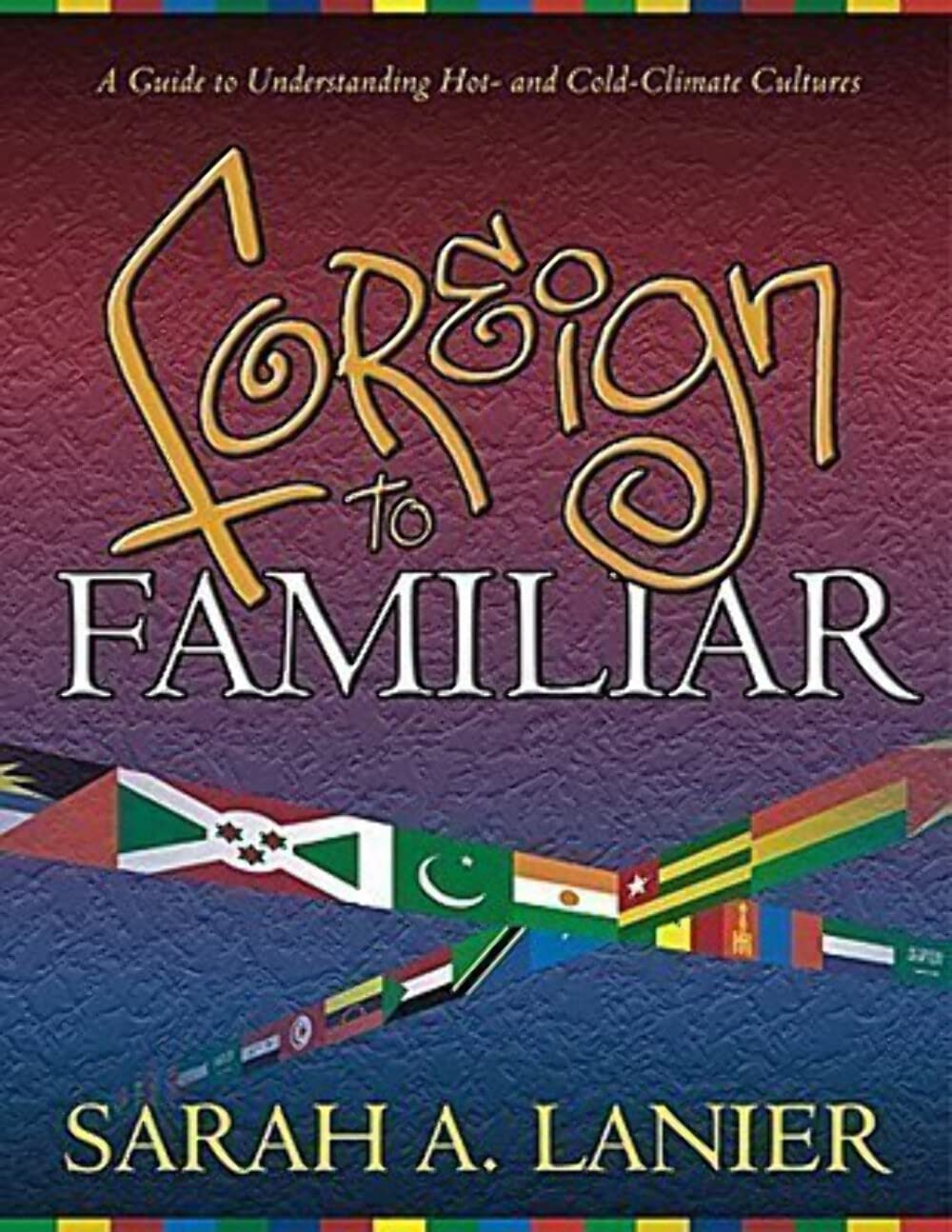 Foreign to Familiar: A Guide to Understanding Hot - And Cold - Climate Cultures Natural Sciences