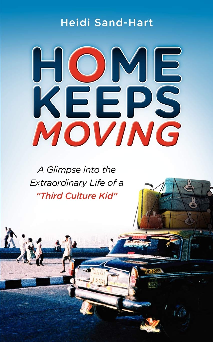 Home Keeps Moving: A Glimpse Into the Extraordinary Life of a Third Culture Kid Politics & Society