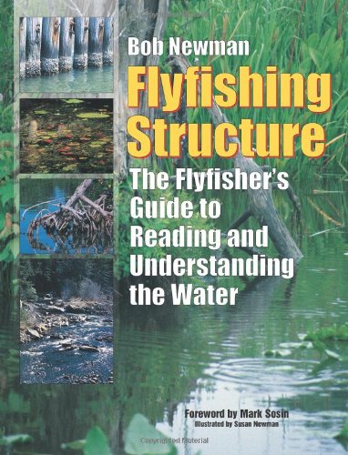 Flyfishing Structure: The Flyfisher's Guide to Reading and Understanding the Water Leisure & Fun