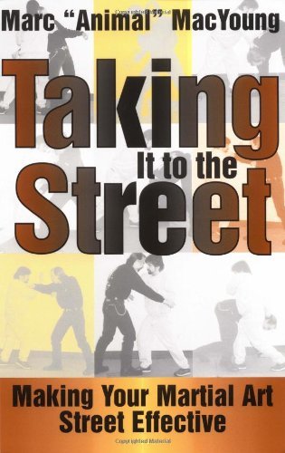 Taking It to the Street: Making You Martial Art Street Effective: Making Your Martial Art Street Effective Leisure & Fun