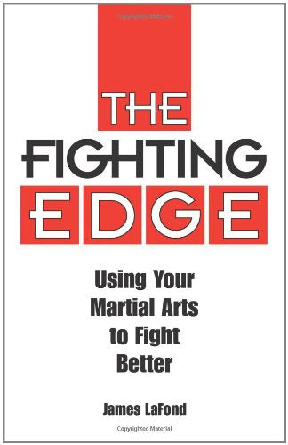 The Fighting Edge: Using Your Martial Arts to Fight Better book