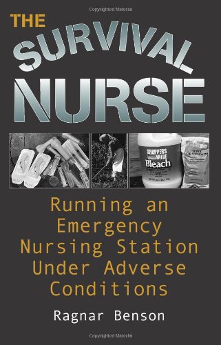 The Survival Nurse: Running an Emergency Nursing Station Under Adverse Conditions book