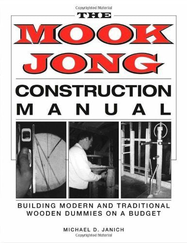 The Mook Jong Construction Manual: Building Modern and Traditional Wooden Dummies on a Budget Leisure & Fun