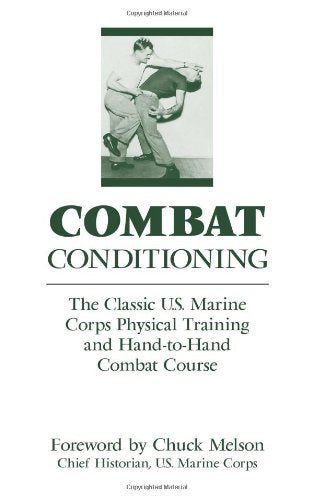 Combat Conditioning: The Classic U.S. Marine Corps Physical Training and Hand-To-Hand Combat Course Social Sciences