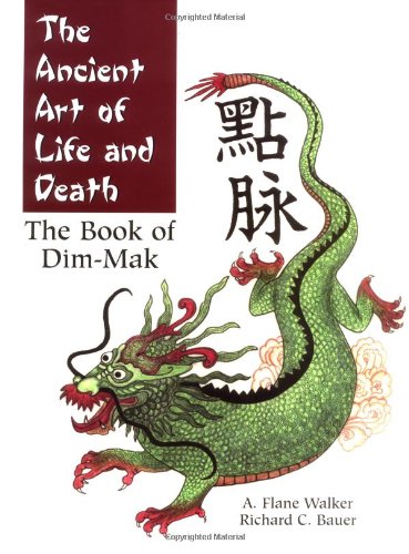 The Ancient Art of Life and Death: The Complete Book of Dim-Mak: The Book of Dim-Mak Health, Nutrition & Fitness