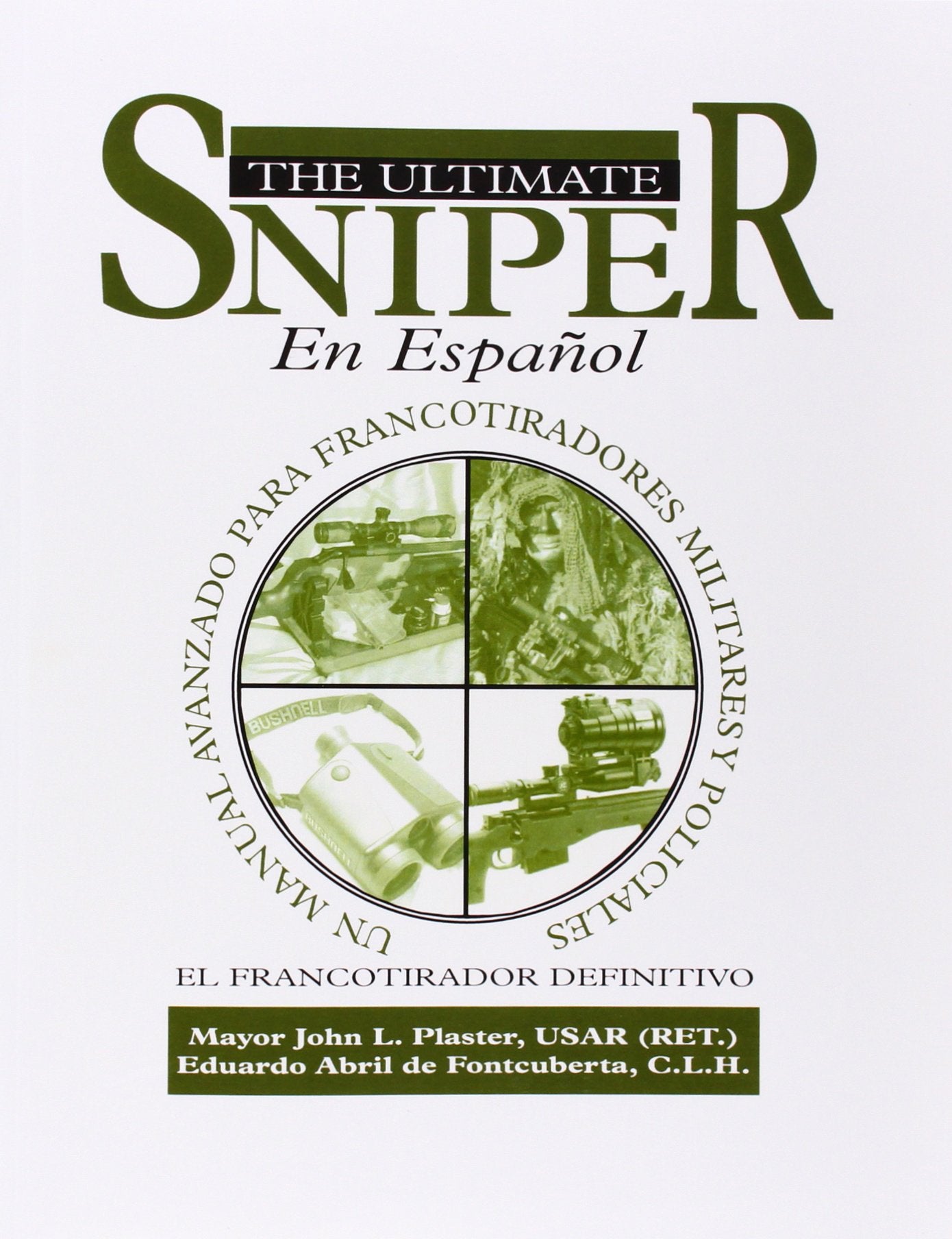 El Ultimate Sniper En Espanol / The Ultimate Sniper in Spanish: Un Manual Avanzado Para Francotiradores Militares Y Policiales / an Advanced Manual for Military and Police Snipers Hobbies & Crafts