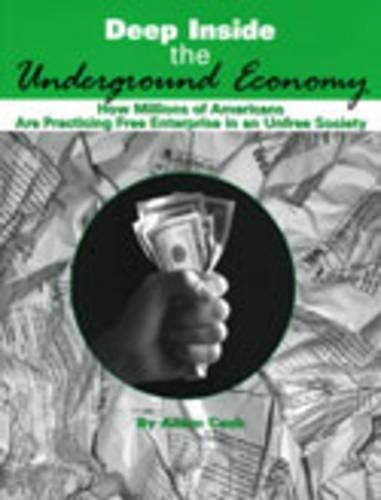 Deep Inside the Underground Economy: How Millions of Americans Are Practising Free Enterprise in an Unfree Economy book