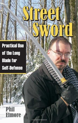 Street Sword: Practical Use of the Long Blade for Self-defense Leisure & Fun