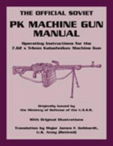 Official Soviet PK Machine Gun Manual: Operating Instructions for the 7.62 X 54mm Kalashnikov Machine Gun Social Sciences