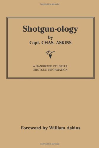 Shotgun-ology: A Handbook of Useful Shotgun Information Leisure & Fun