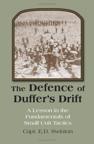 The Defence of Duffer's Drift: A Lesson in the Fundamentals of Small Unit Tactics Action & Adventure