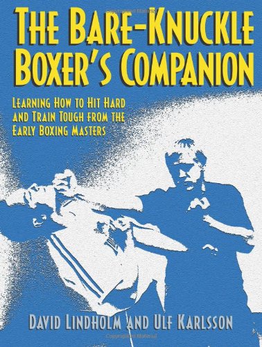 Bare-knuckle Boxer's Companion: Learning How to Hit Hard and Train Tough from the Early Boxing Masters Leisure & Fun
