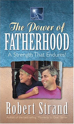 The Power of Fatherhood: A Strength to Hold Onto! Books