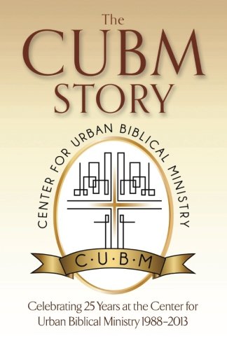 CUBM 25th: Celebrating 25 Years at the Center for Urban Biblical Ministry Books