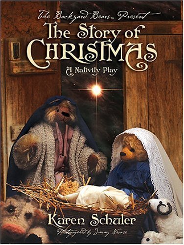 The Backyard Bears Present the Story of Christmas a Nativity Play Non-fiction