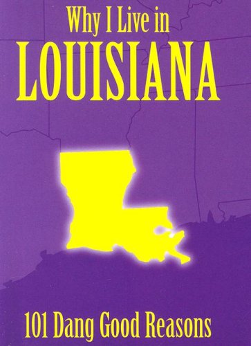 Why I Live in Louisiana: 101 Dang Good Reasons Books