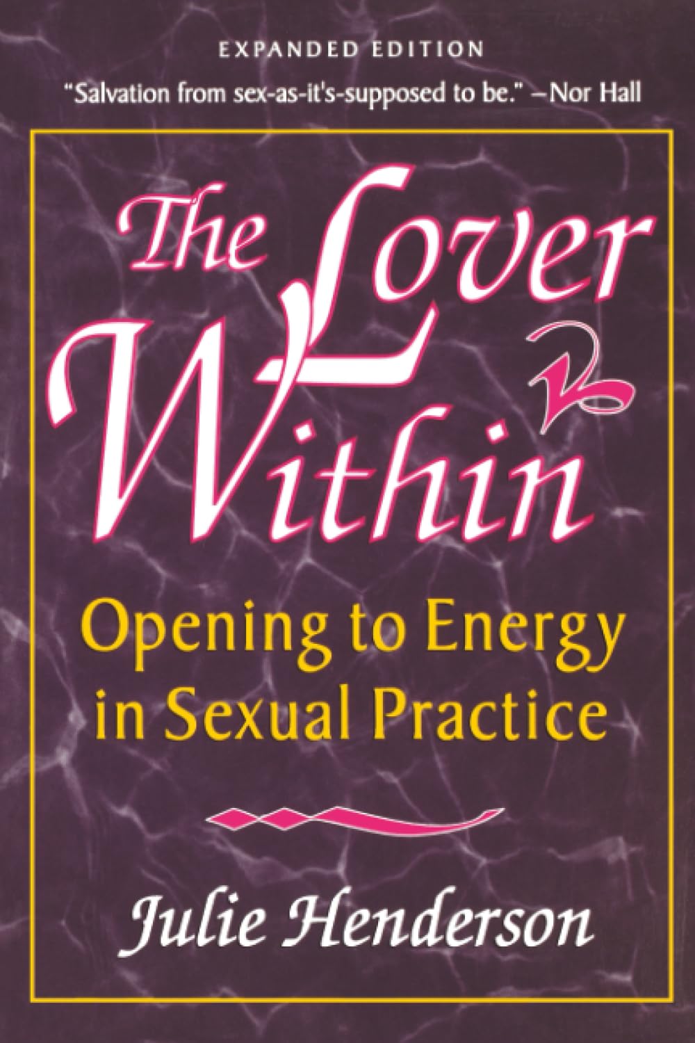 The Lover Within: Opening to Energy in Sexual Practice Partnership & Love