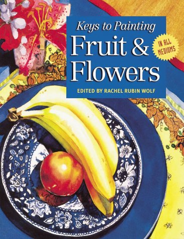 Keys to Painting Fruit & Flowers Film, Art & Culture