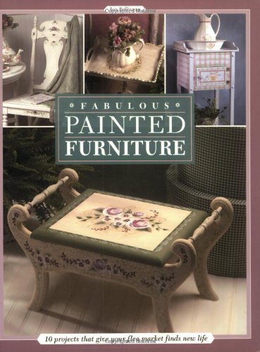 Fabulous Painted Furniture: 10 Projects That Give Your Flea Market Finds New Life Film, Art & Culture