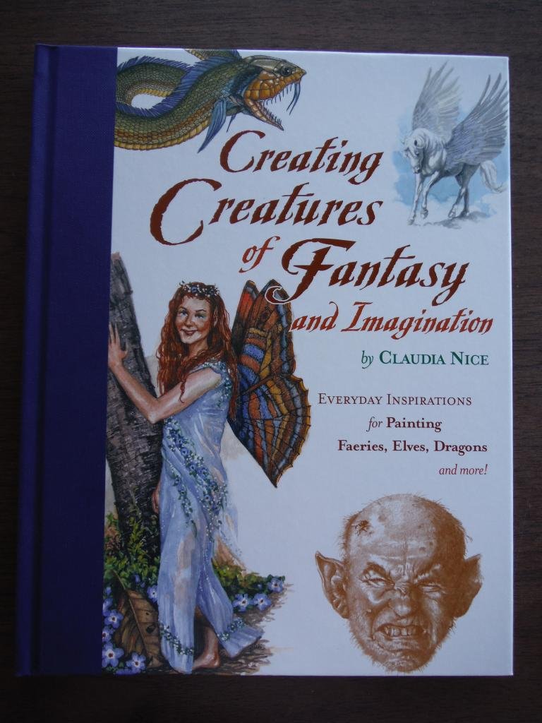Creating Creatures of Fantasy and Imagination: Everyday Inspirations for Painting Faeries, Elves, Dragons, and More! Film, Art & Culture