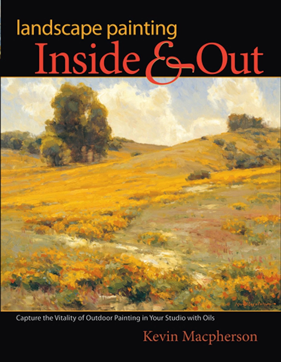 Landscape Painting Inside and Out: Capture the Vitality of Outdoor Painting in Your Studio with Oils Film, Art & Culture