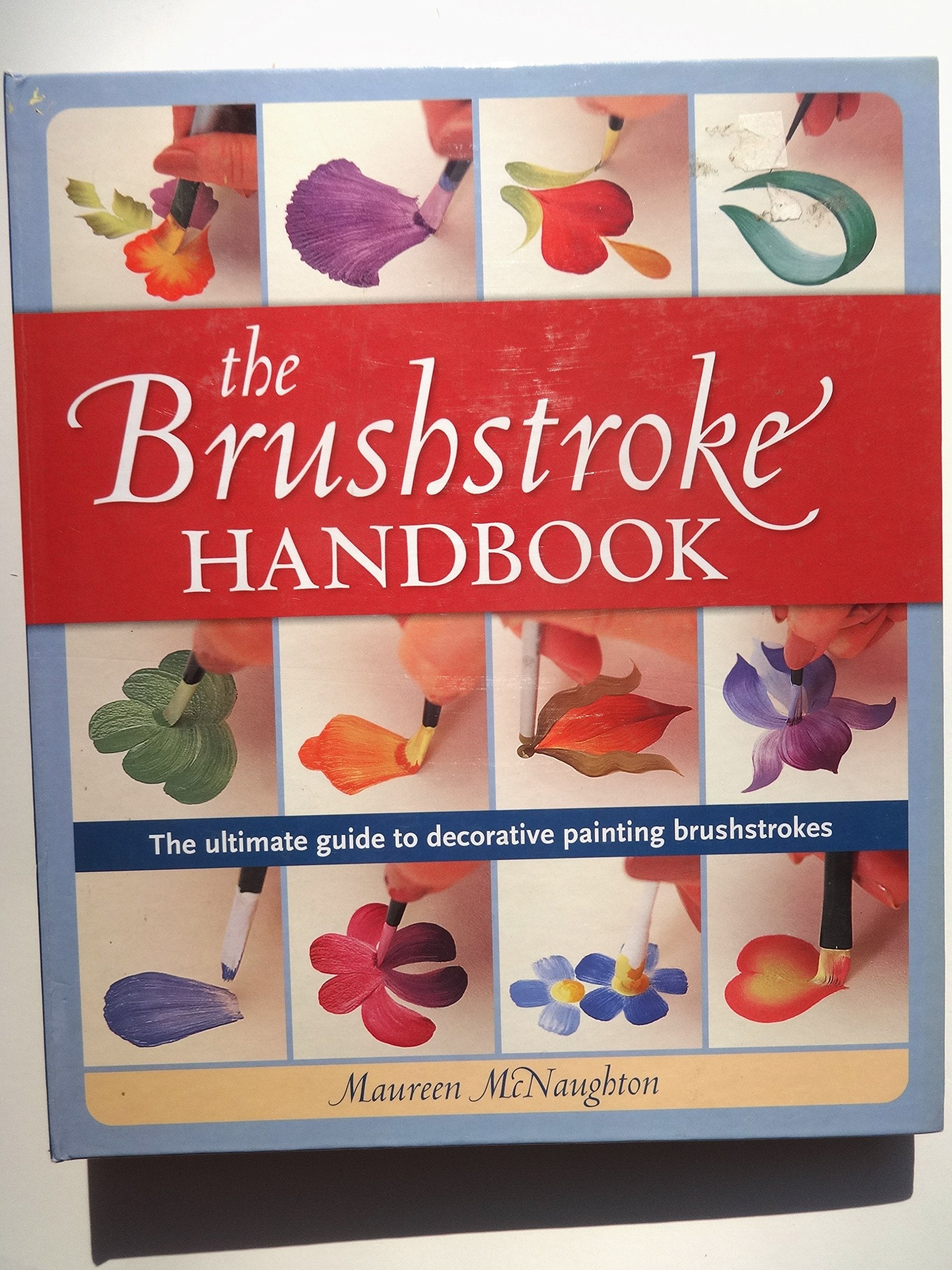 The Brushstroke Handbook: The ultimate guide to decorative painting brushstrokes Hobbies & Crafts