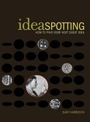 Ideaspotting: How to Find Your Next Great Idea Business, Finance & Career Books