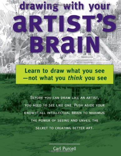Drawing With Your Artist's Brain: Learn to Draw What You See-Not What You Think You See Film, Art & Culture