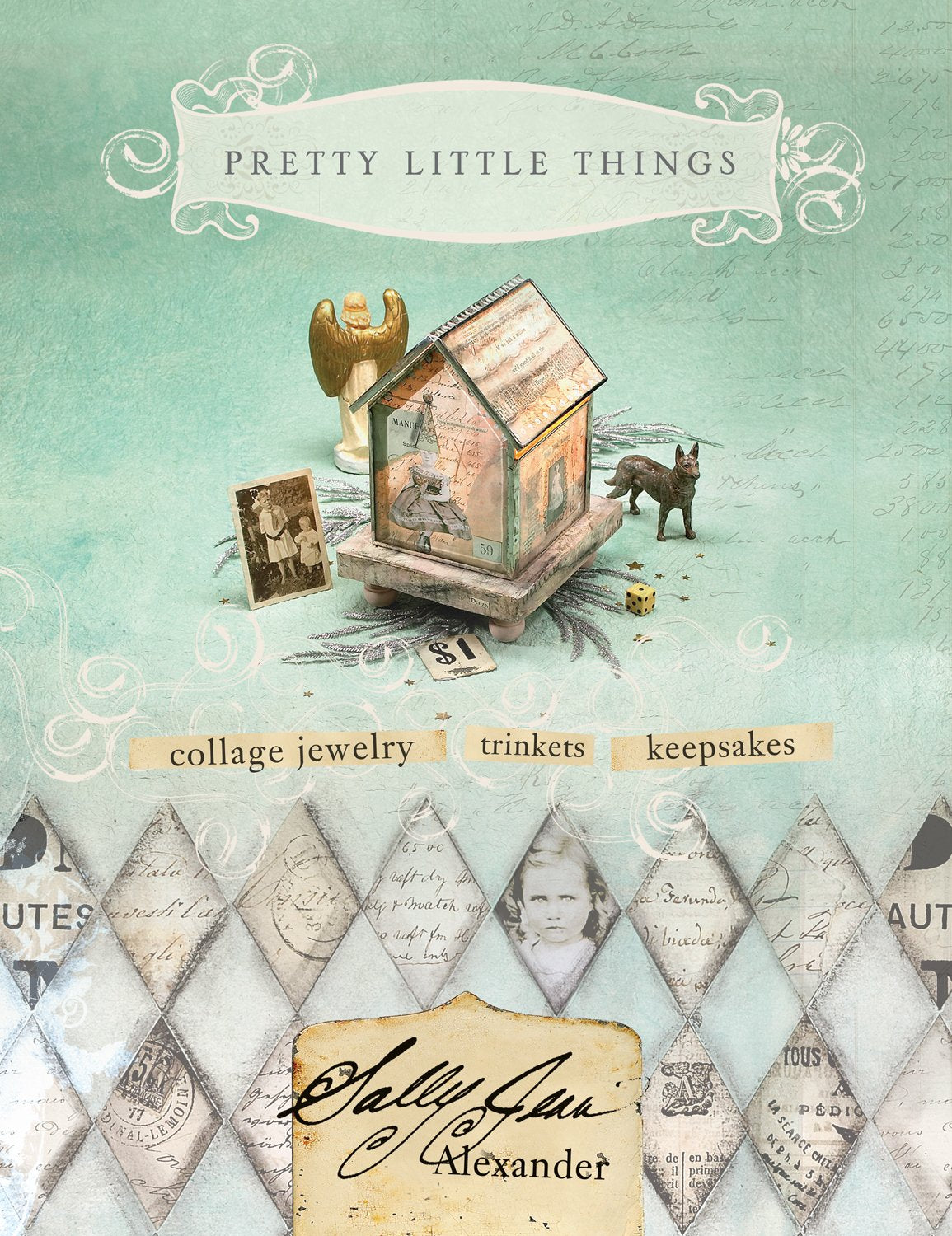 Pretty Little Things: Collage Jewelry, Trinkets and Keepsakes book