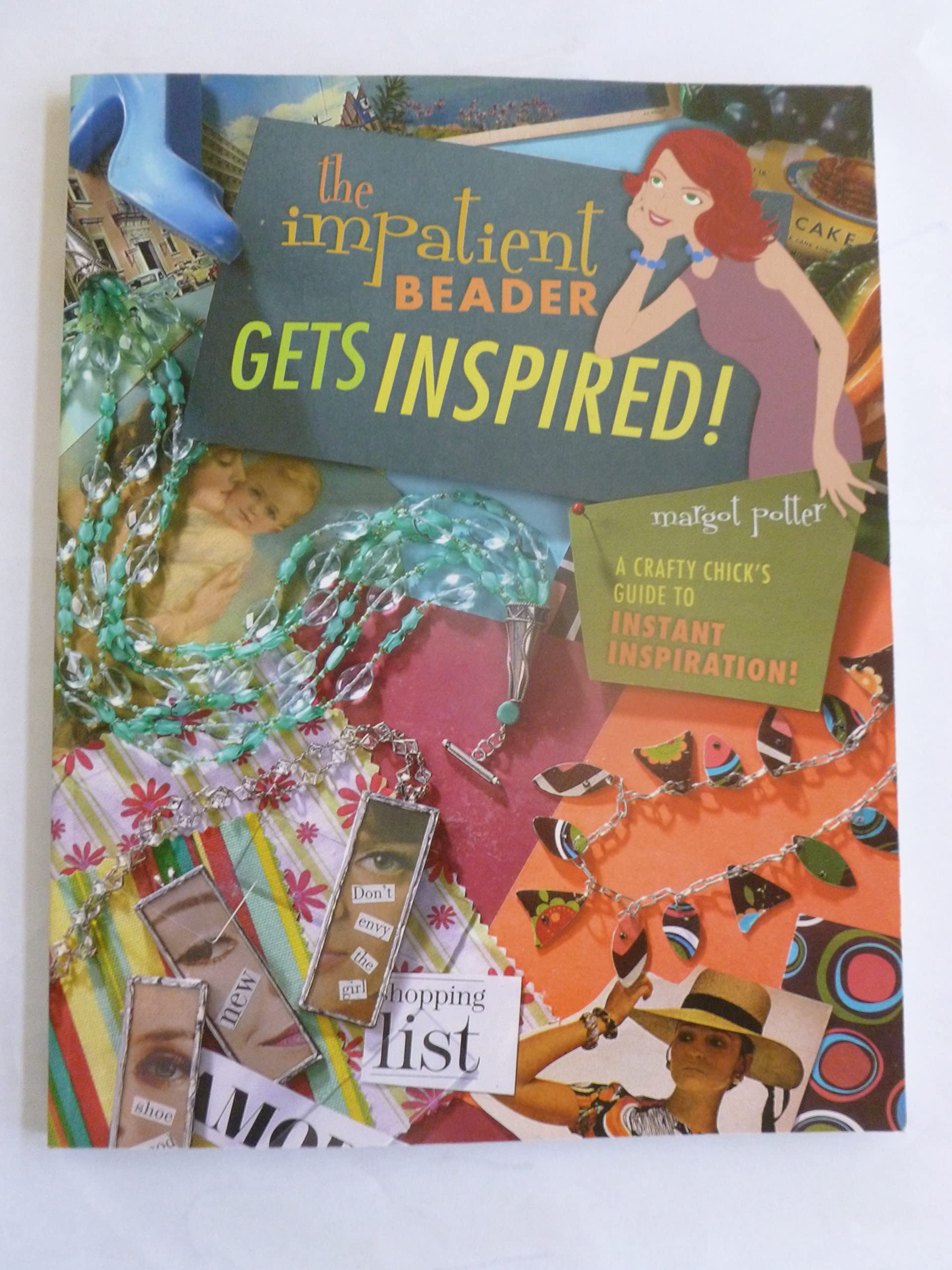 The Impatient Beader Gets Inspired: A Crafty Chick's Guide to Instant Inspiration book