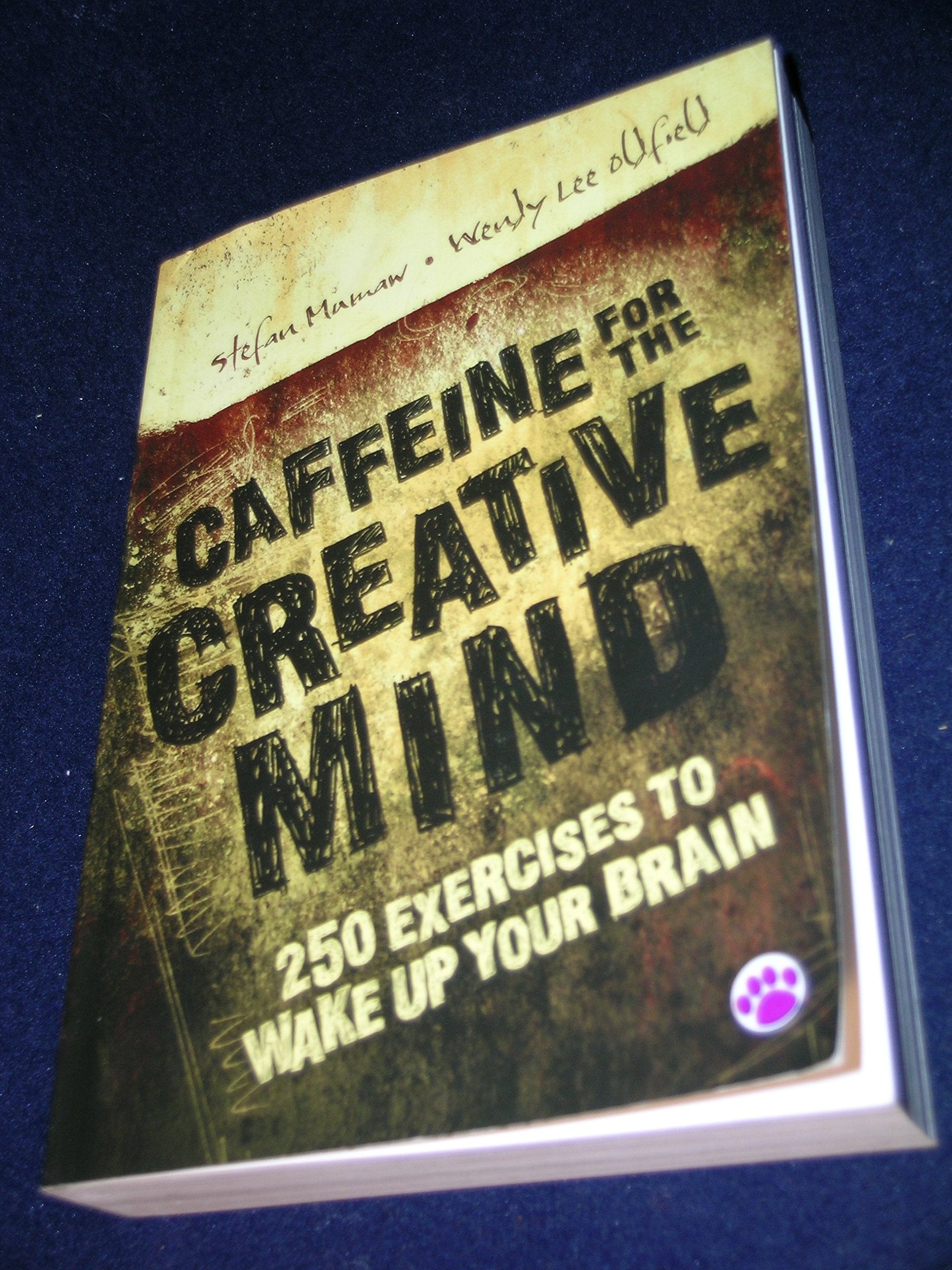 Caffeine for the Creative Mind: 250 Exercises To Wake Up Your Brain book
