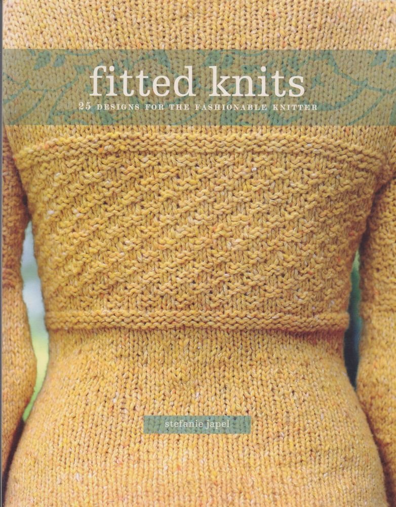 Fitted Knits: 25 Projects For The Fashionable Knitter Film, Art & Culture