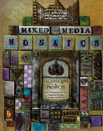 Mixed-Media Mosaics: Techniques and Projects Using Polymer Clay Tiles, Beads & Other Embellishments: Techniques & Projects Using Polymer Clay Tiles, Beads & Other Embellishments Film, Art & Culture