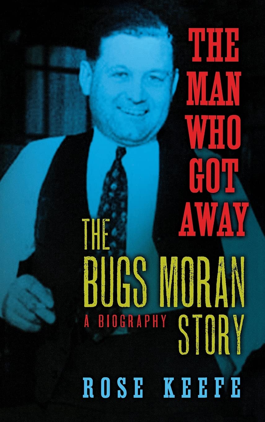 Man Who Got Away: The Bugs Moran Story: A Biography Law