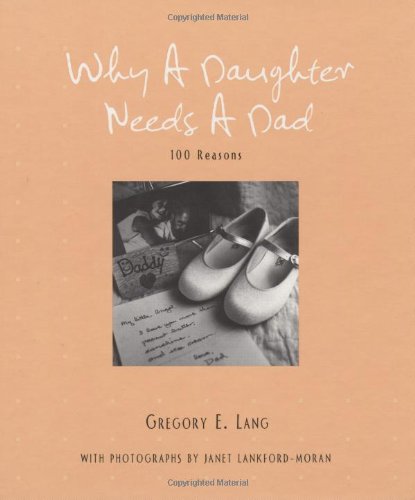 Why a Daughter Needs a Dad: 100 Reasons Parents & Children