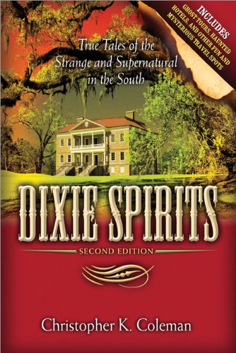 Dixie Spirits: True Tales of the Strange and Supernatural in the South book