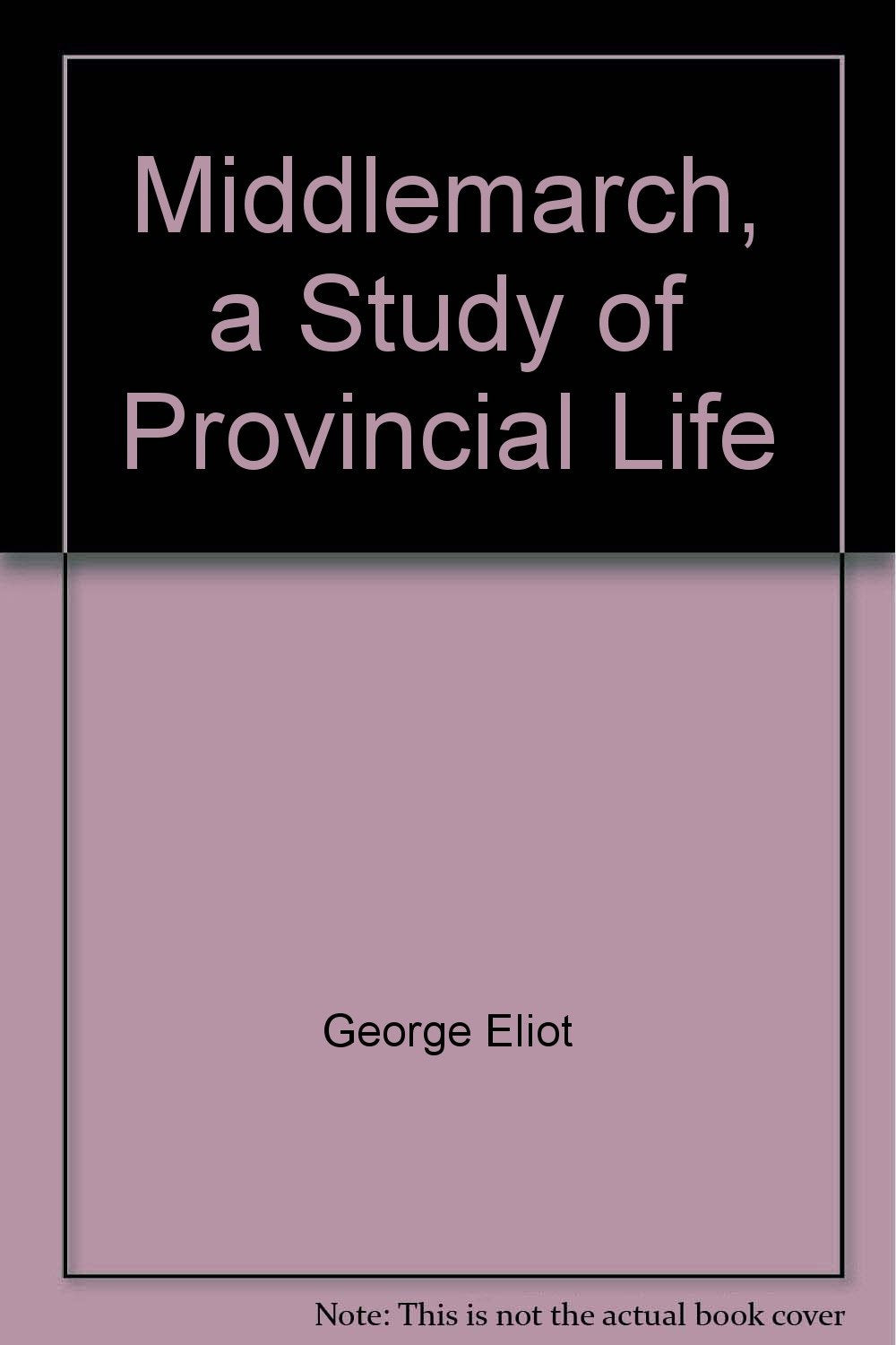 Middlemarch a study of provincial life - Part 2 (The Writings of George Eliot - Volume 13) Books