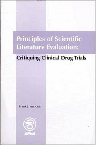Principles of Scientific Literature Evaluation: Critiquing Clinical Drug Trials Medicine