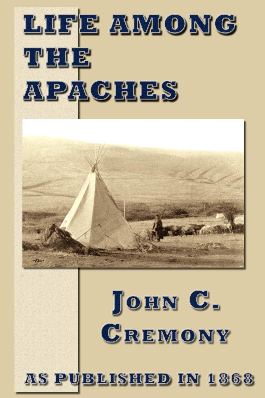 Cremony, J: LIFE AMONG THE APACHES Social Sciences