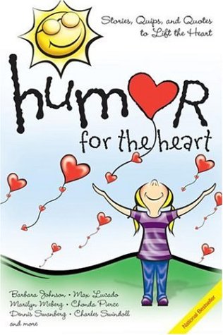 Humor for the Heart: Stories, Quips, and Quotes to Lift the Heart Lifestyle