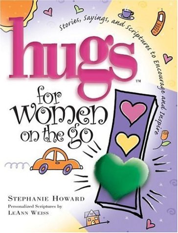 Hugs for Women on the Go: Stories, Sayings, and Scriptures to Encourage and Inspire Lifestyle