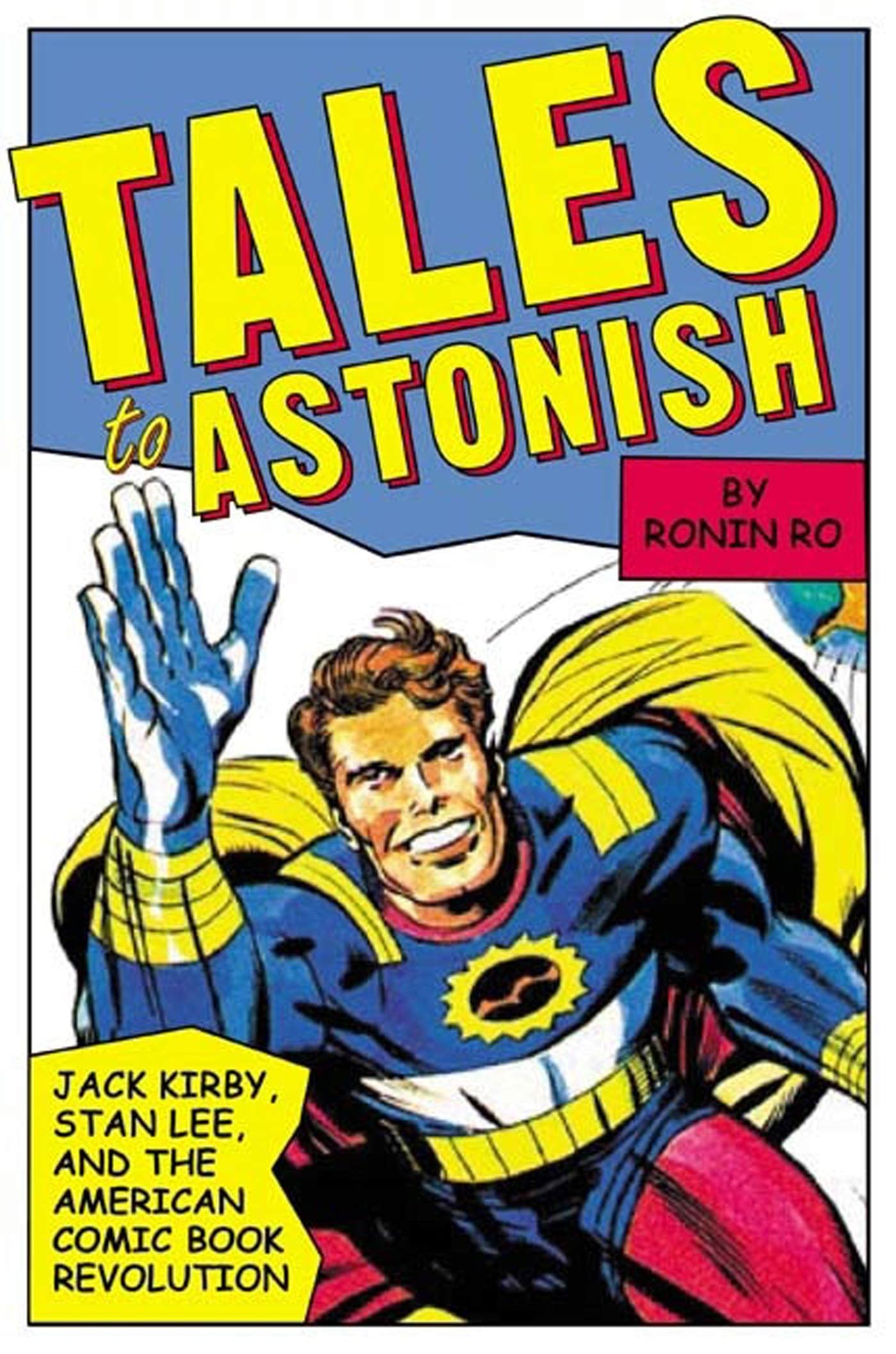 Tales to Astonish: Jack Kirby, Stan Lee, and the American Comic Book Revolution Humour & Satire