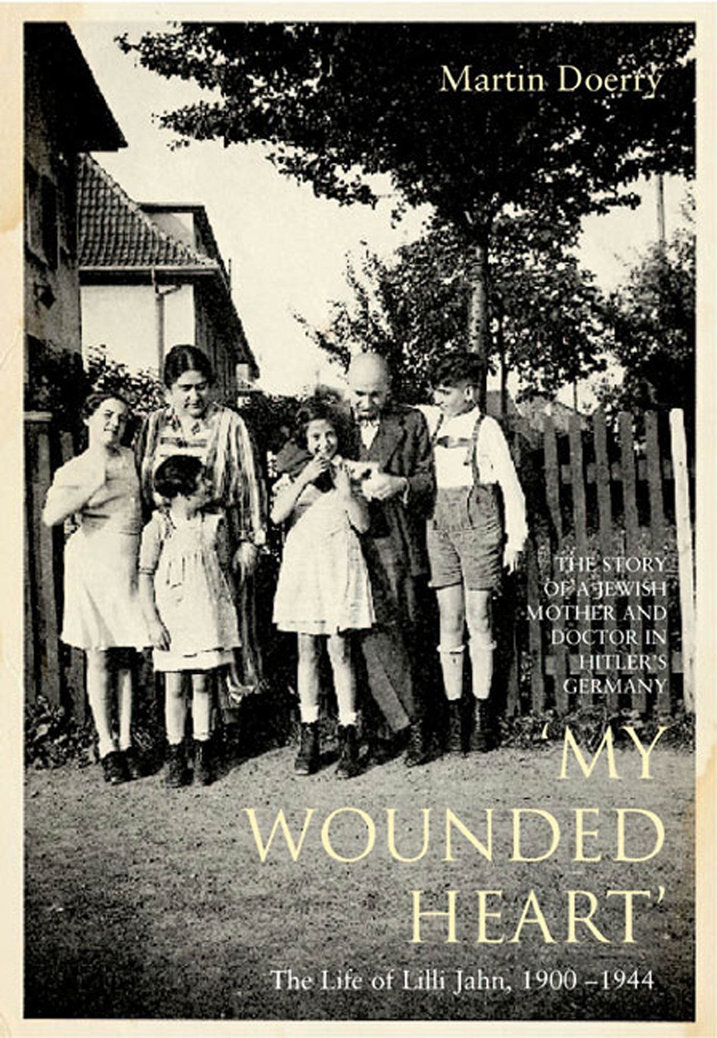 My Wounded Heart: The Life of Lilli Jahn 1900-1944 German history
