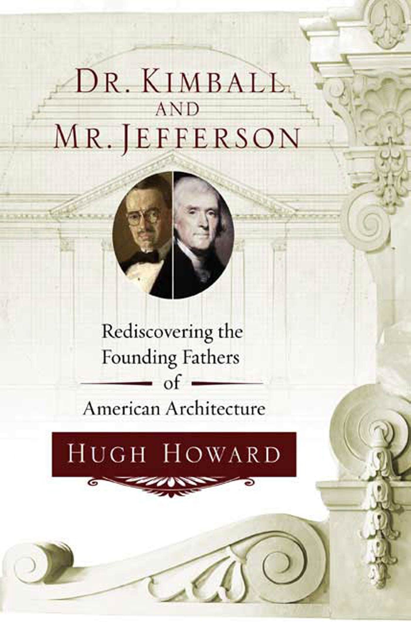 Dr. Kimball and Mr. Jefferson: Rediscovering the Founding Fathers of American Architecture Architecture