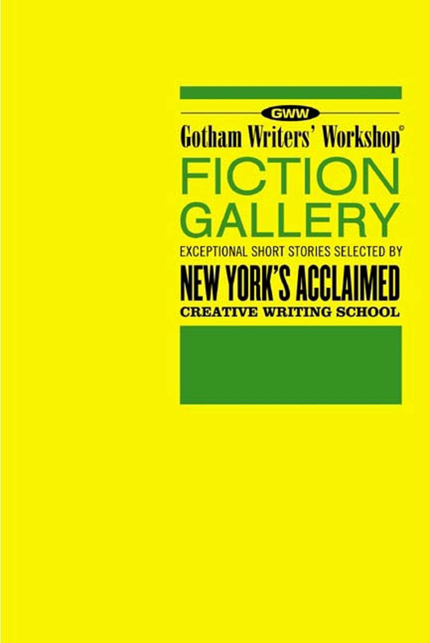 Gotham Writers' Workshop Fiction Gallery: Exceptional Short Stories Selected by New York's Acclaimed Creative Writing School Contemporary literature