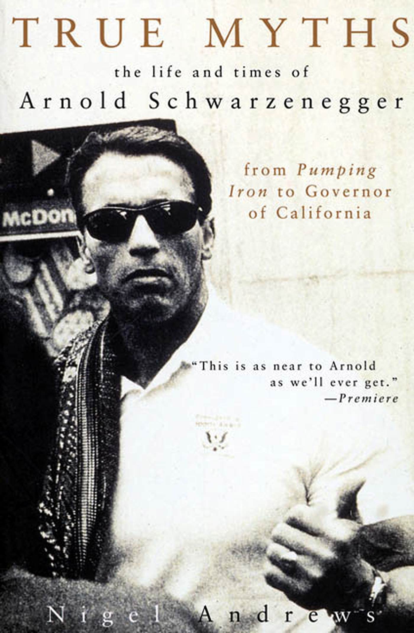True Myths: The Life and Times of Arnold Schwarzenegger, from Pumping Iron to Governor of California Art & Literature Books
