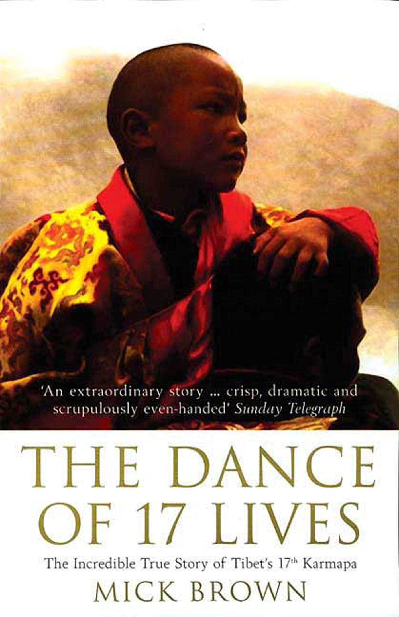 The Dance Of 17 Lives: The Incredible True Story Of Tibet's 17th Karmapa Religion & Esotericism