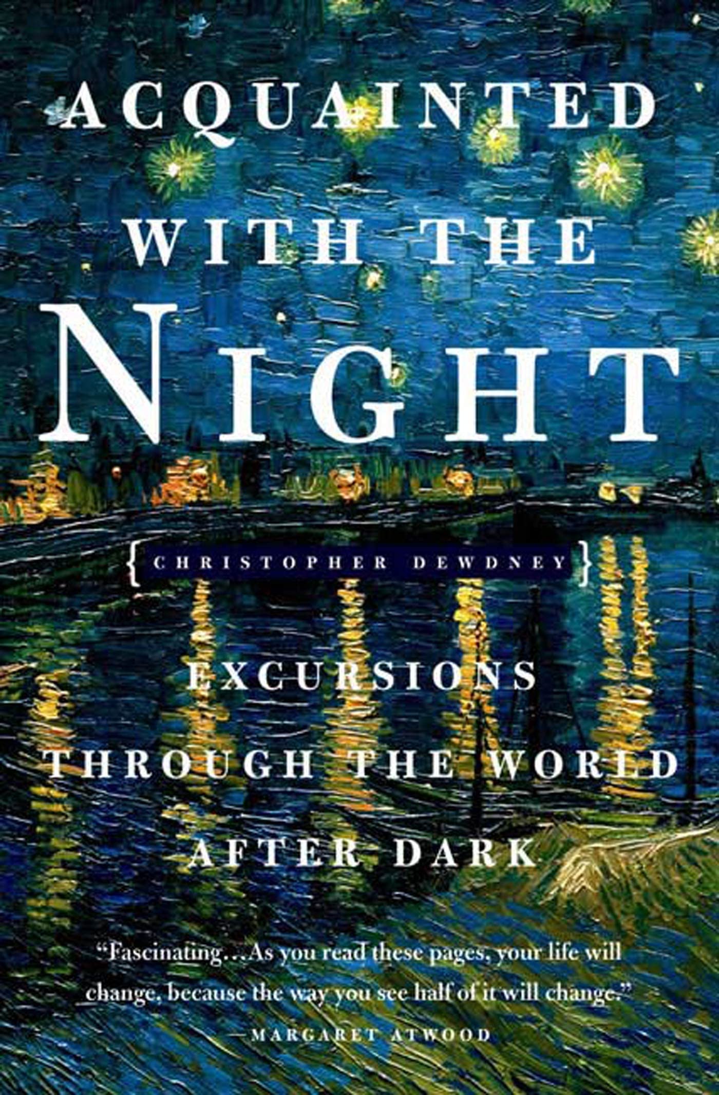 Acquainted With The Night: Excursions Through The World After Dark book