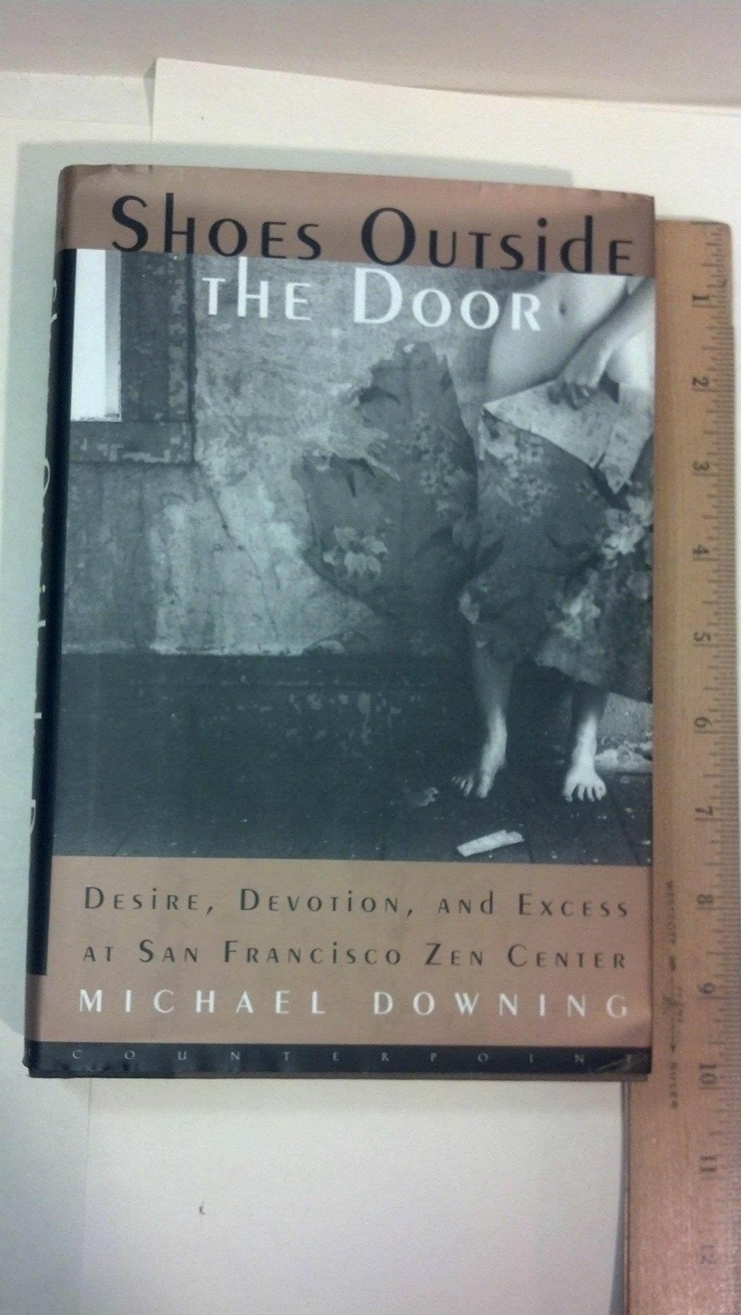 Shoes Outside the Door: Desire, Devotion, and Excess at San Francisco Zen Center: Desire, Devotion and Excess at San Fransisco Zen Center General education